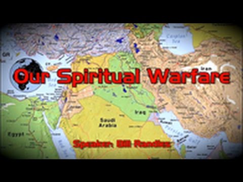 Bill Randles Our Spiritual Warfare November 8 2016 – Andrew R