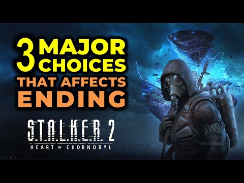 STALKER 2 Heart of Chornobyl - 3 Major Choices & Outcomes / Endings
