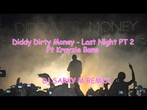 Dj Sarky M REMIX - Diddy Dirty Money Ft Krayzie Bone   Last Night Pt 2
