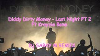 Dj Sarky M REMIX - Diddy Dirty Money Ft Krayzie Bone   Last Night Pt 2