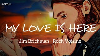 My Love Is Here | by Jim Brickman Ft. Roch Voisine | KeiRGee Lyrics Video