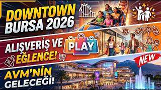 🇹🇷🛍️ DOWNTOWN BURSA TURU! 😍 AVM’DE NELER VAR? - 2026