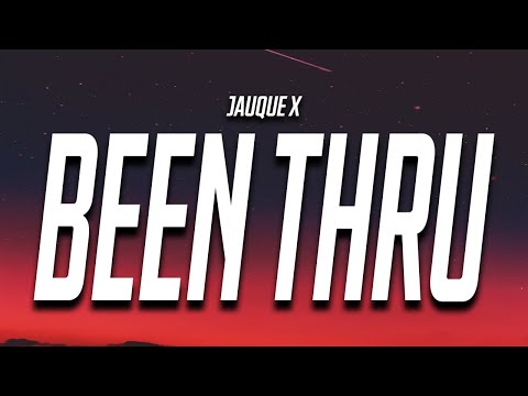 Jauque X - Been Thru (Lyrics)