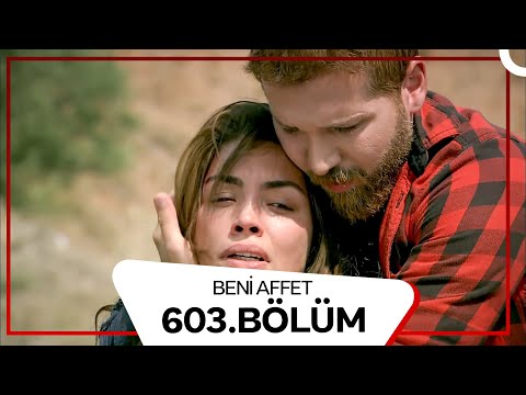 Beni Affet 603. Bölüm
