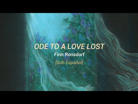 Ode to a love lost ~ Finn Ronsdorf [Sub Español]