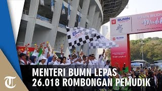 Suasana Menteri BUMN Lepas 26.018 Rombongan Pemudik yang Naik Bus dari GBK
