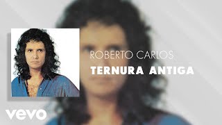 Roberto Carlos - Ternura Antiga (Áudio Oficial)