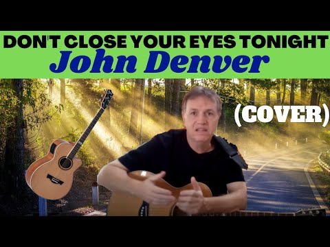Don't Close Your Eyes Tonight - John Denver