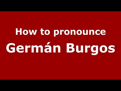 How to pronounce Germán Burgos (Spanish/Argentina) - PronounceNames.com