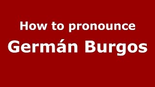 How to pronounce Germán Burgos