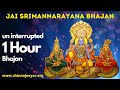 Jai Srimannarayana Bhajan 1 Hour