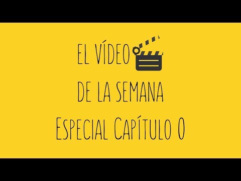 El vídeo de la semana - Especial Capítulo 0