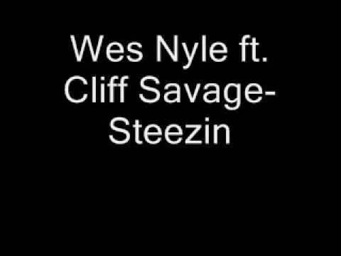 Wes Nyle ft. Cliff Savage- Steezin