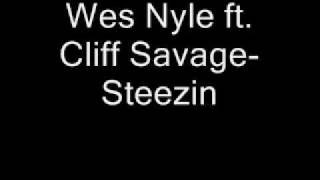 Wes Nyle ft. Cliff Savage- Steezin
