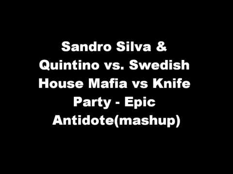 Sandro Silva & Quintino vs. Swedish House Mafia vs Knife Party - Epic Antidote(mashup)