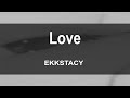 Love EKKSTACY Lyrics Video