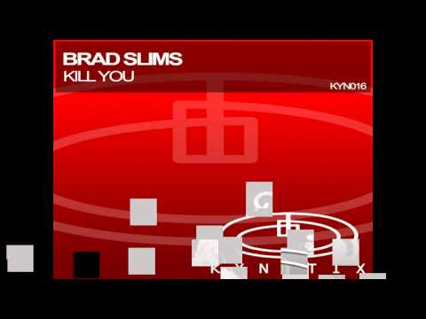 Brad Slims - Kill You (2am Mix)