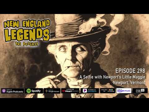 New England Legends Podcast 298 - A Selfie with Newport’s Little Maggie