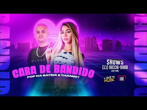 POP NA BATIDA E MC THAMMY - CARA DE BANDIDO 2021