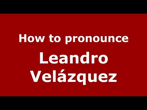 How to pronounce Leandro Velázquez (Spanish/Argentina) - PronounceNames.com