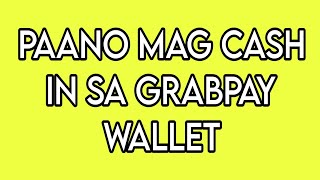 PAANO MAG CASH IN SA GRABPAY WALLET