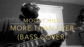 Moonchild - More Than Ever (Bass Cover)