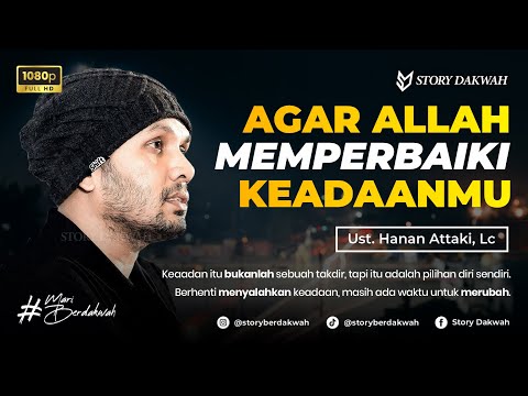 Agar Allah Memperbaiki Keadaanmu - Ust. Hanan Attaki, Lc