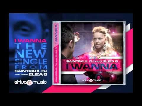 Saintpaul Dj feat. Eliza G - I WANNA (Saintpaul Dj Reworked) NEW SINGLE 2011