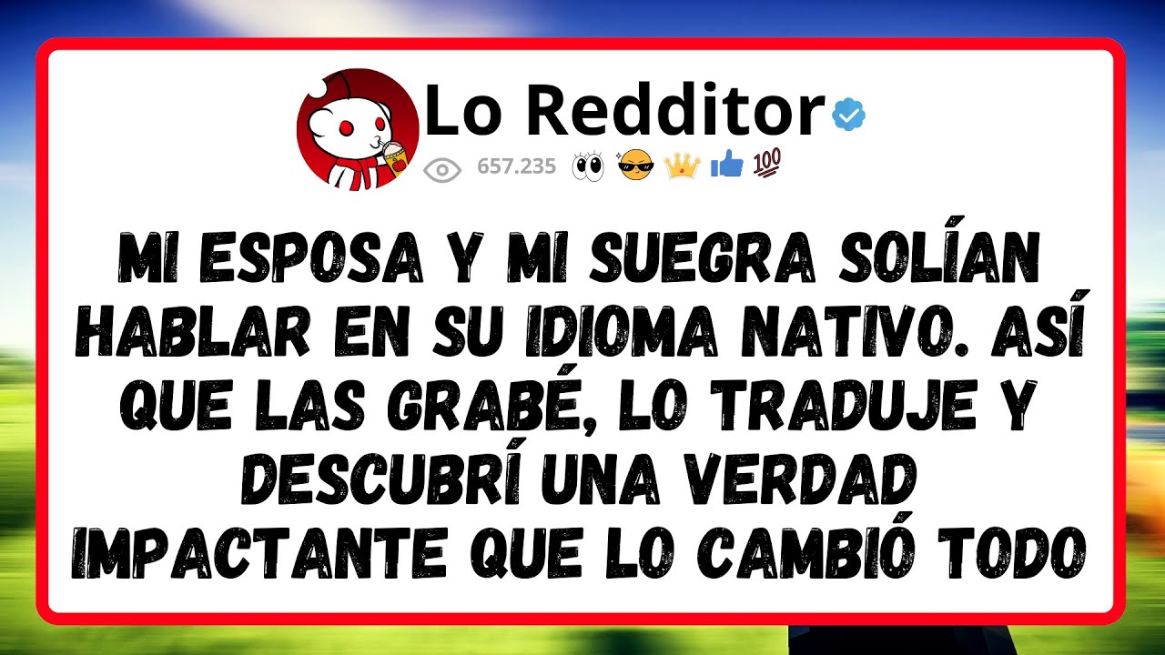 Mi Esposa Y Mi Suegra Solían Hablar En Su Idioma Nativo. Así Que Las Grabé...