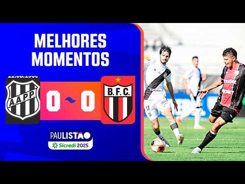 PONTE PRETA 0 X 0 BOTAFOGO | MELHORES MOMENTOS | 10ª RODADA | PAULISTÃO SICREDI 2025