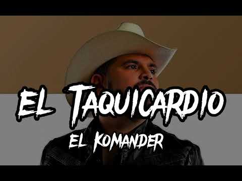 El Komander ~ El Taquicardio 🔥 ( LETRA )