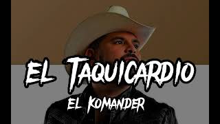 El Komander ~ El Taquicardio 🔥 ( LETRA )