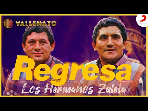Regresa, Los Hermanos Zuleta - Letra Oficial
