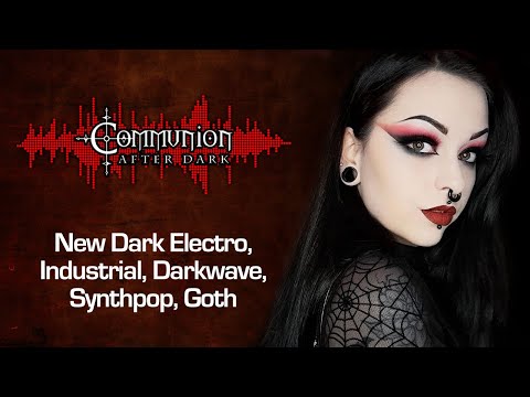 Communion After Dark 02/28/2023 - Dark Alternative, Industrial, EBM, Gothic, Synthpop Music