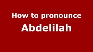 How to pronounce Abdelilah
