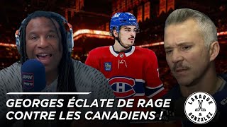 Georges éclate de rage contre les Canadiens!