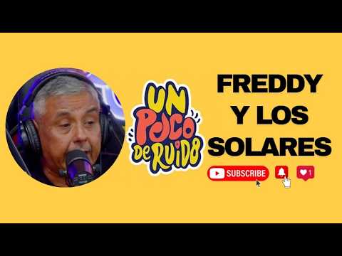 FREDDY Y LOS SOLARES en UN POCO DE RUIDO!