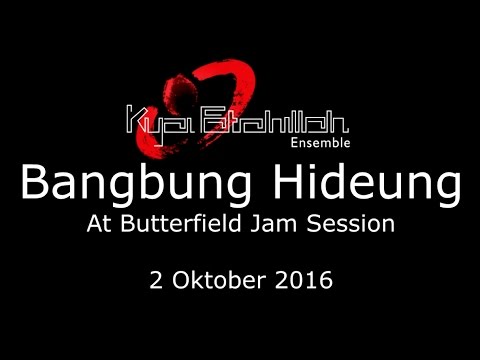 Ensemble Kyai Fatahillah - Bangbung Hideung (At Butterfield Jam Session) 2 Oktober 2016