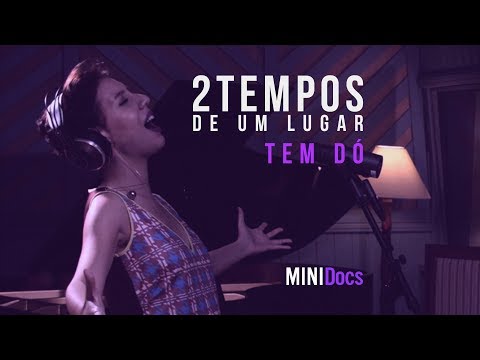 Dois Tempos de Um Lugar - Tem Dó - MINIDocs®
