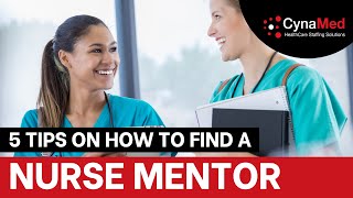 5 Tips On How You Can Find A Nurse Mentor | CynaMed