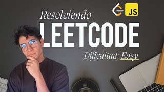 LeetCode Begins - Two Sum y Palindrome number - JavaScript | Resolviendo LeetCode hasta ser un Pro