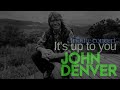 John Denver - IT'S UP TO YOU ... in concert