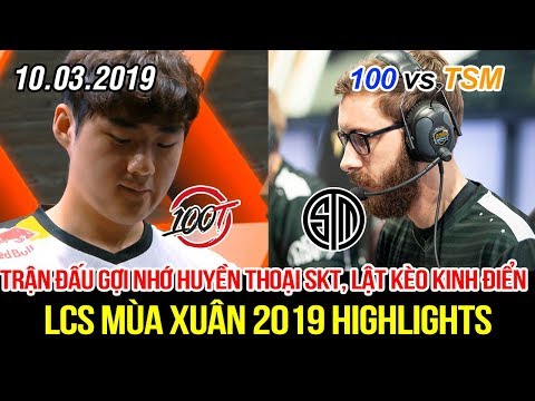 [LCS 2019] 100 vs TSM Highlights | Bang tái hiện trận đấu huyền thoại SKT, màn lật kèo kinh điển?