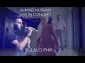 Ahmad Hussain - Bulalo Phir | Live in Concert