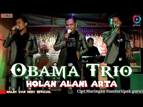 OBAMA TRIO-HOLAN ALANI ARTA||LAGU YANG LAGI VIRAL||CIPT:MARINGAN SIANTURI||NYESAL KLAU NGK NONTON.!!