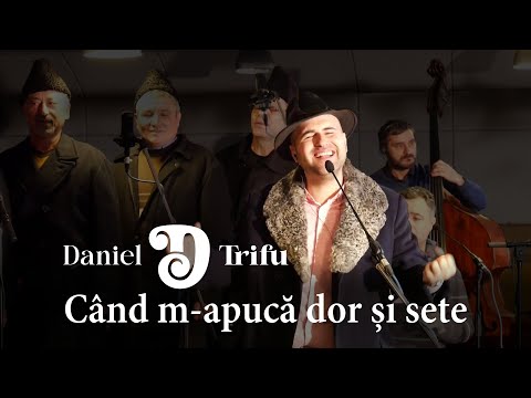 Daniel Trifu - Când m-apucă dor și sete