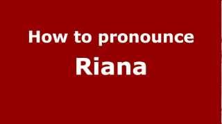 How to pronounce Riana