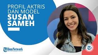 Profil Model dan Aktris Susan Sameh, Memulai Karier Jadi Pemain Sinetron saat Berusia 17 tahun