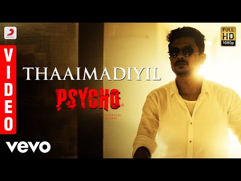 Psycho - Thaaimadiyil Video| Udhayanidhi Stalin | Ilayaraja | Mysskin | Kailash Kher