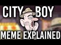 City Boy Meme EXPLAINED